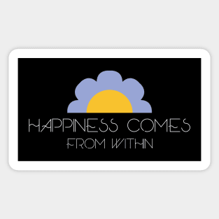 Happiness comes from within Sticker